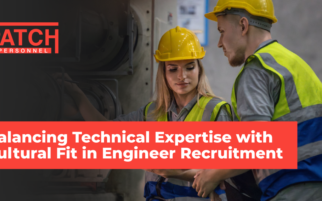 Balancing Technical Expertise with Cultural Fit in Engineer Recruitment