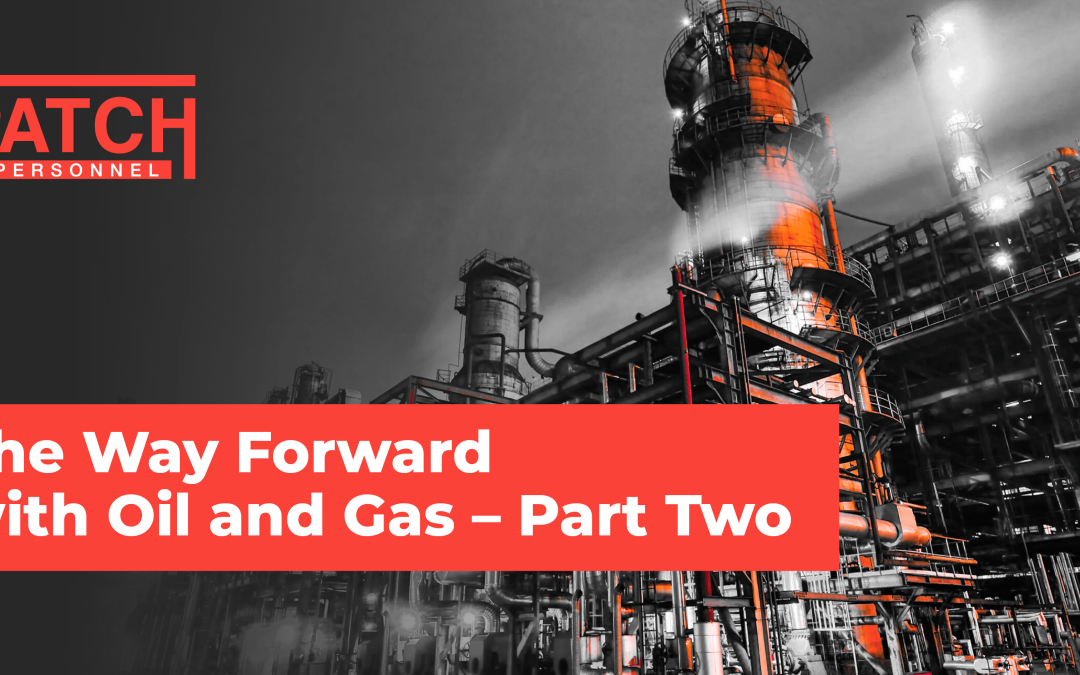 The Way Forward with Oil and Gas – Part Two